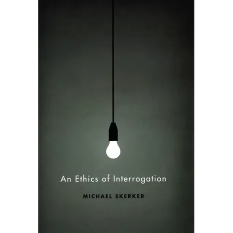An Ethics of Interrogation
