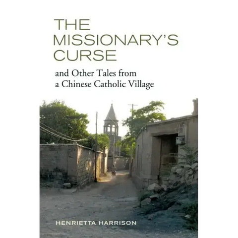 The Missionary's Curse and Other Tales from a Chinese Catholic Village: Volume 26