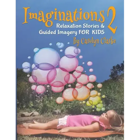Imaginations 2: Relaxation Stories and Guided Imagery for Kids