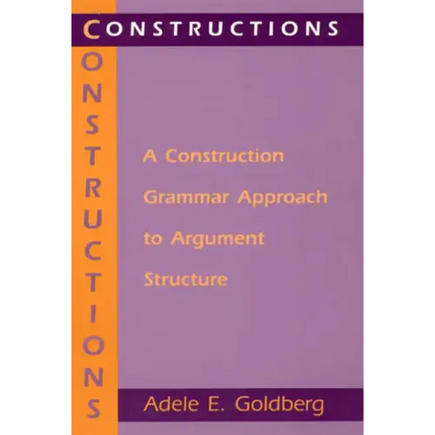 Constructions: A Construction Grammar Approach to Argument Structure