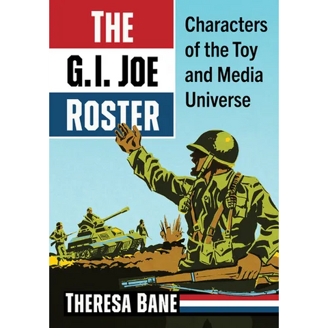 The G.I. Joe Roster: Characters of the Toy and Media Universe