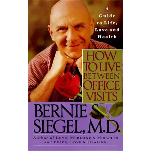 How to Live Between Office Visits: A Guide to Life, Love and Health