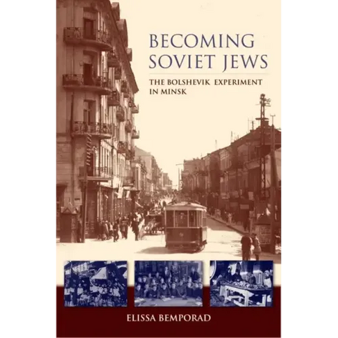 Becoming Soviet Jews: The Bolshevik Experiment in Minsk
