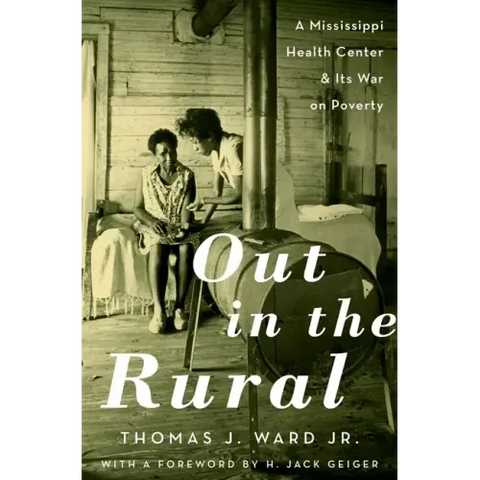 Out in the Rural: A Mississippi Health Center and Its War on Poverty