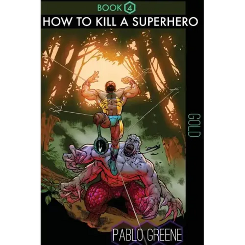 How to Kill a Superhero: Gold
