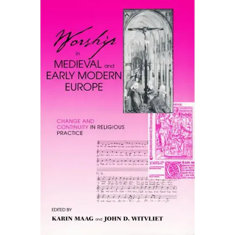 Worship in Medieval and Early Modern Europe: Change and Continuity in Religious Practice