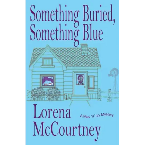 Something Buried, Something Blue: Book #1, The Mac 'n' Ivy Mysteries