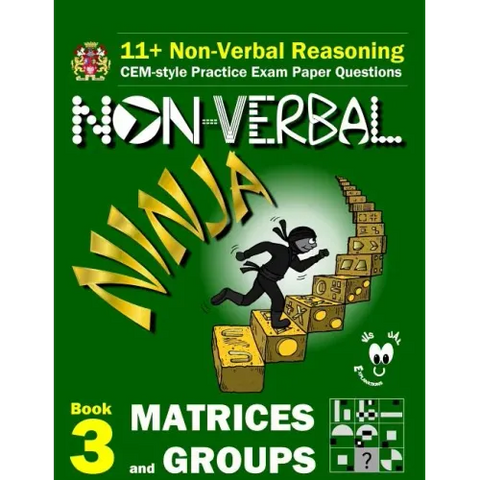 11+ Non Verbal Reasoning: The Non-Verbal Ninja Training Course. Book 3: Matrices and Groups: CEM-style Practice Exam Paper Questions with Visual