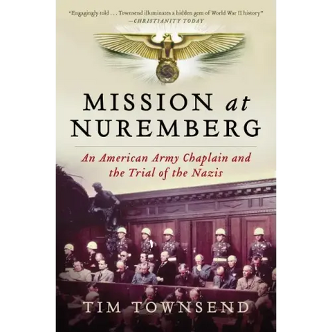 Mission at Nuremberg: An American Army Chaplain and the Trial of the Nazis