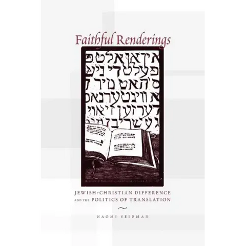 Faithful Renderings: Jewish-Christian Difference and the Politics of Translation