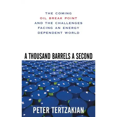 A Thousand Barrels a Second: The Coming Oil Break Point and the Challenges Facing an Energy Dependent World