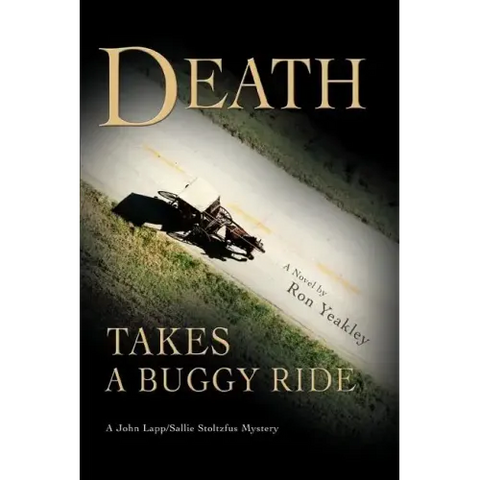 Death Takes a Buggy Ride: A John Lapp/Sallie Stoltzfus Mystery