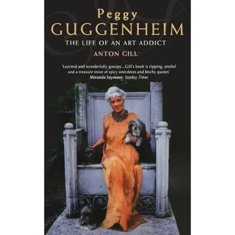 Peggy Guggenheim: The Life of an Art Addict