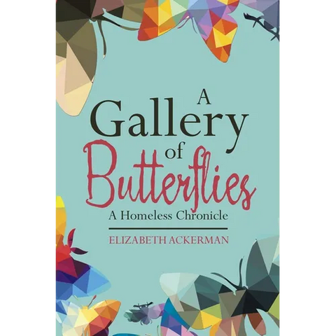 A Gallery of Butterflies: A Homeless Chronicle