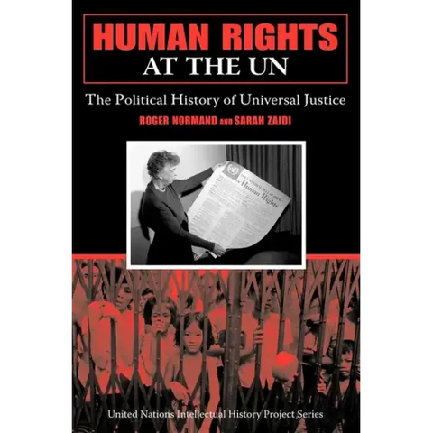 Human Rights at the UN: The Political History of Universal Justice