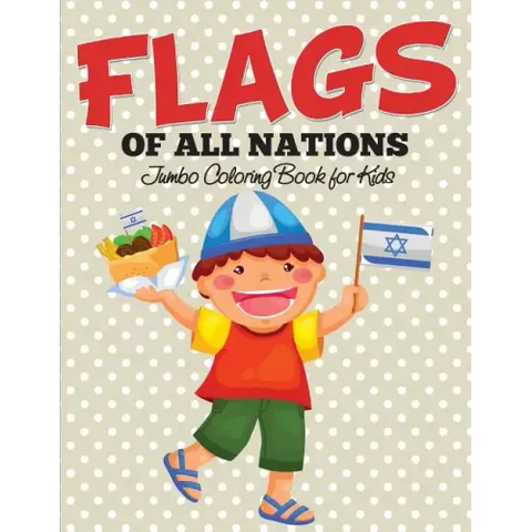 Flags Of All Nations: Jumbo Coloring Book for Kids