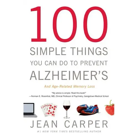 100 Simple Things You Can Do to Prevent Alzheimer's and Age-Related Memory Loss
