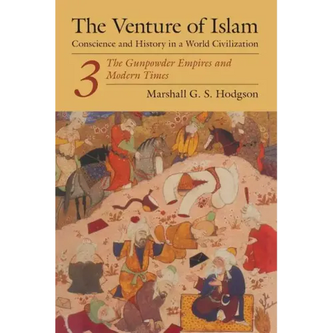 The Venture of Islam, Volume 3: The Gunpowder Empires and Modern Times