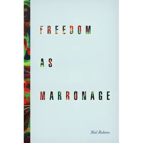 Freedom as Marronage
