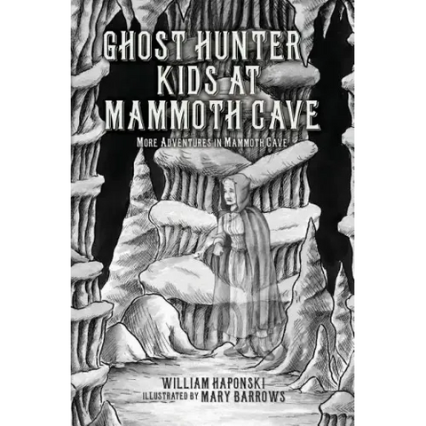Ghost Hunter Kids at Mammoth Cave: More Adventures in Mammoth Cave
