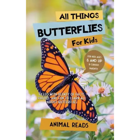 All Things Butterflies For Kids: Filled With Plenty of Facts, Photos, and Fun to Learn all About Butterflies