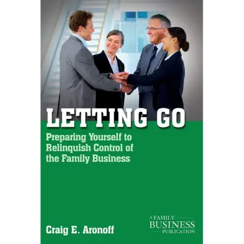 Letting Go: Preparing Yourself to Relinquish Control of the Family Business