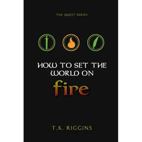 How To Set The World On Fire