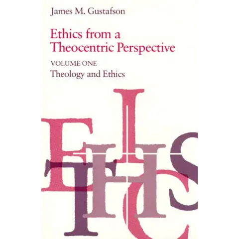 Ethics from a Theocentric Perspective, Volume 1: Theology and Ethics
