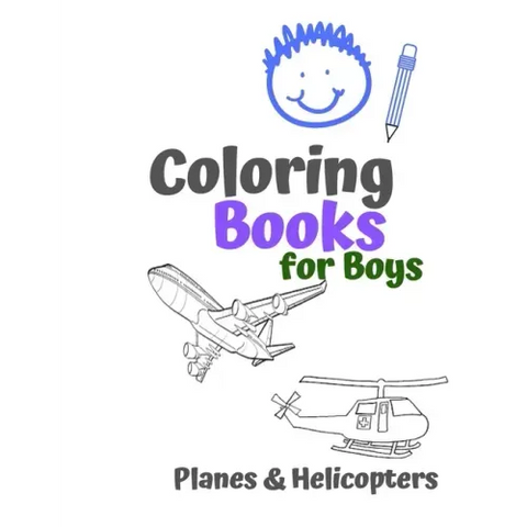 Coloring Books for Boys Planes & Helicopters: Awesome Cool Planes & Helicopters Coloring Book For Boys Aged 6-12