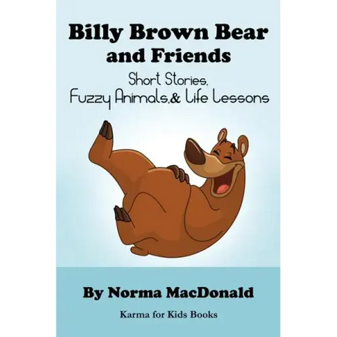 Billy Brown Bear and Friends: Short Stories, Fuzzy Animals, and Life Lessons