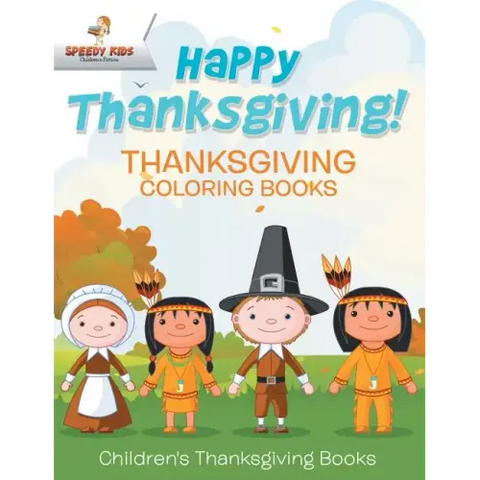 Happy Thanksgiving! Thanksgiving Coloring Books Children's Thanksgiving Books