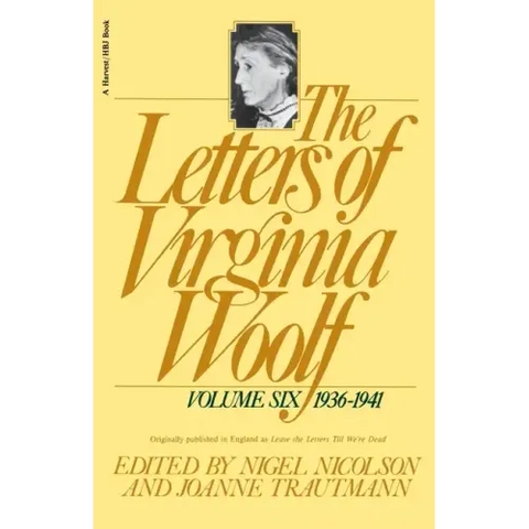 The Letters of Virginia Woolf: Vol. 6 (1936-1941): The Virginia Woolf Library Authorized Edition
