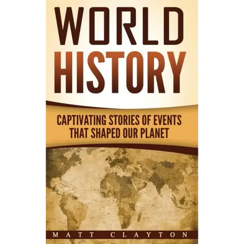 World History: Captivating Stories of Events That Shaped Our Planet