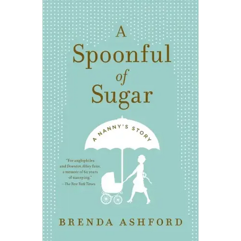 A Spoonful of Sugar: A Nanny's Story