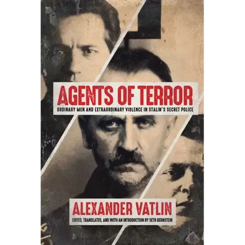 Agents of Terror: Ordinary Men and Extraordinary Violence in Stalin's Secret Police