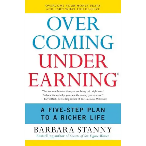 Overcoming Underearning: A Five-Step Plan to a Richer Life