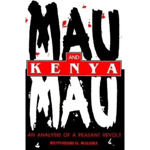 Mau Mau and Kenya: An Analysis of a Peasant Revolt