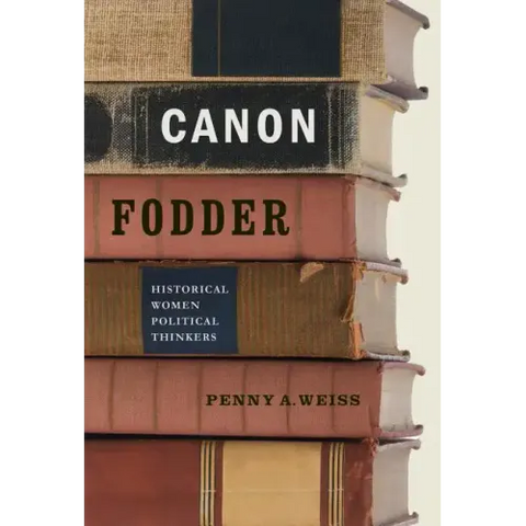 Canon Fodder: Historical Women Political Thinkers