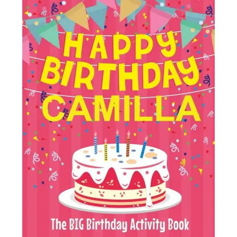Happy Birthday Camilla - The Big Birthday Activity Book: Personalized Children's Activity Book