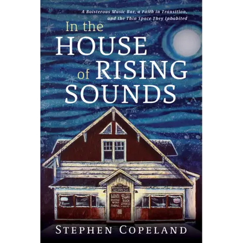 In the House of Rising Sounds: A Boisterous Music Bar, a Faith in Transition, and the Thin Space They Inhabited