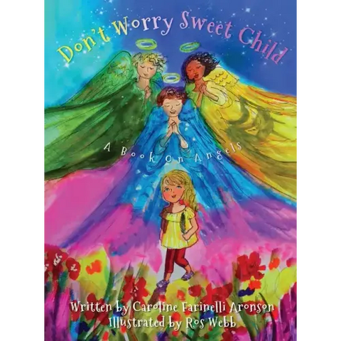 Don't Worry Sweet Child: A Book On Angels