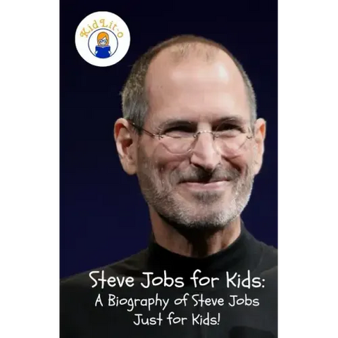 Steve Jobs for Kids: A Biography of Steve Jobs Just for Kids!
