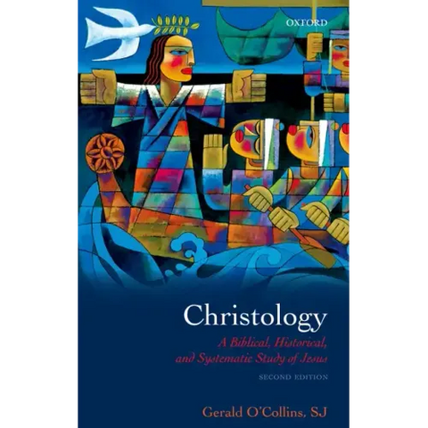 Christology: A Biblical, Historical, and Systematic Study of Jesus