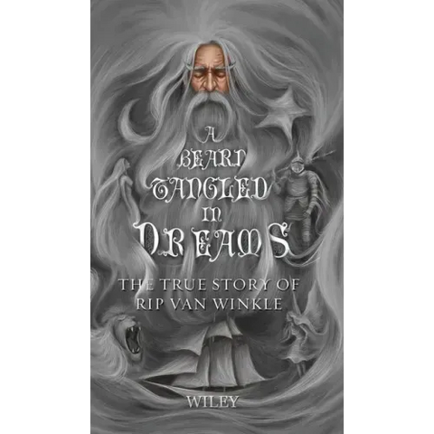A Beard Tangled in Dreams: The True Story of Rip Van Winkle