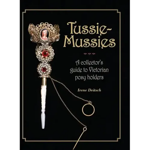 Tussie-Mussies: A Collector's Guide to Victorian Posy Holders