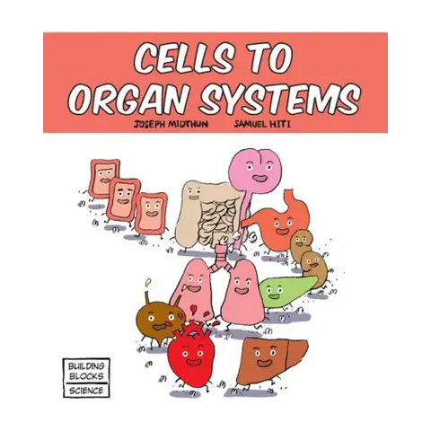 Cells to Organ Systems