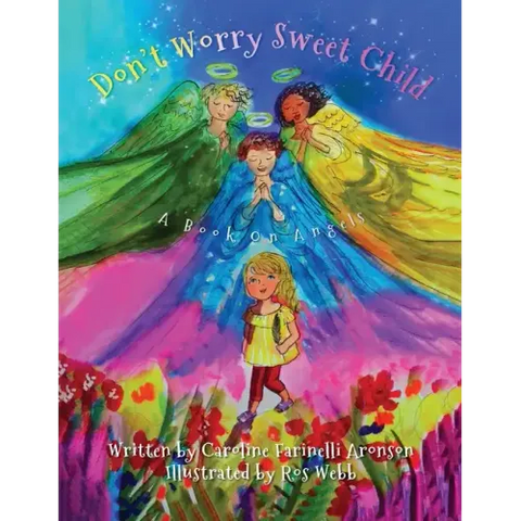Don't Worry Sweet Child: A Book On Angels