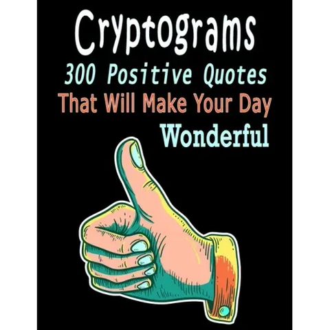 Cryptograms: 300 cryptograms puzzle books for adults large print, Positive Quotes Cryptograms Large Print That Will Make Your Day Wonderful