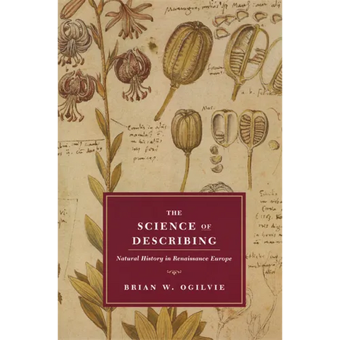 The Science of Describing: Natural History in Renaissance Europe