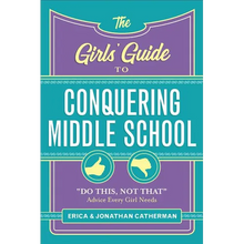 The Girls' Guide to Conquering Middle School: Do This, Not That Advice Every Girl Needs - Paperback